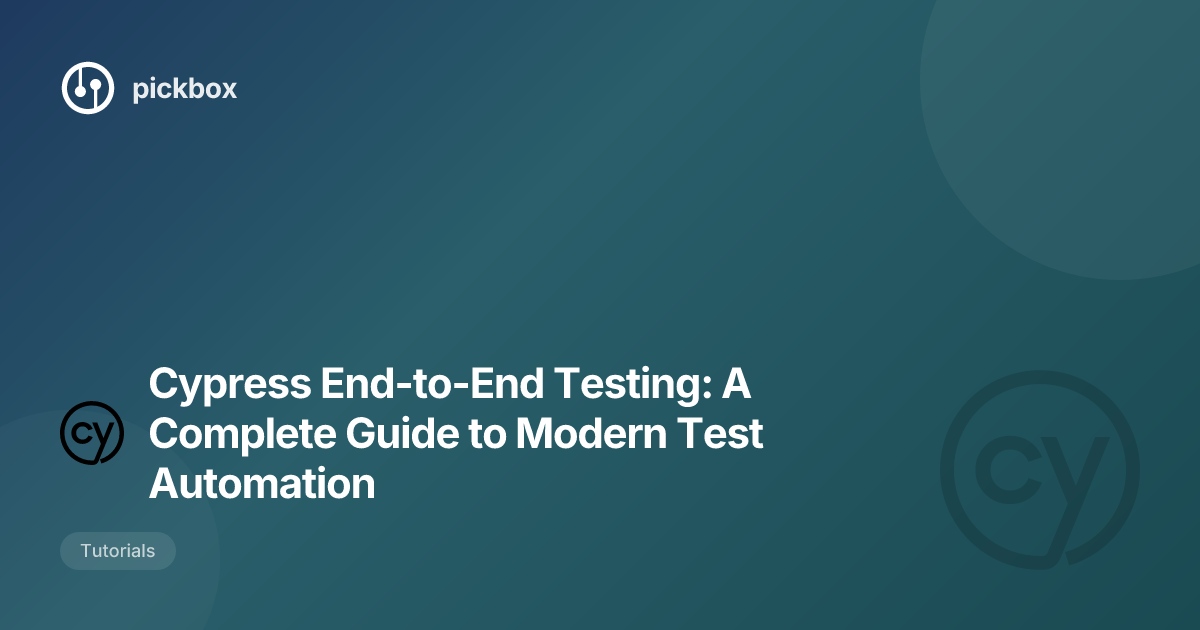 Cypress End-to-End Testing: A Complete Guide to Modern Test Automation
