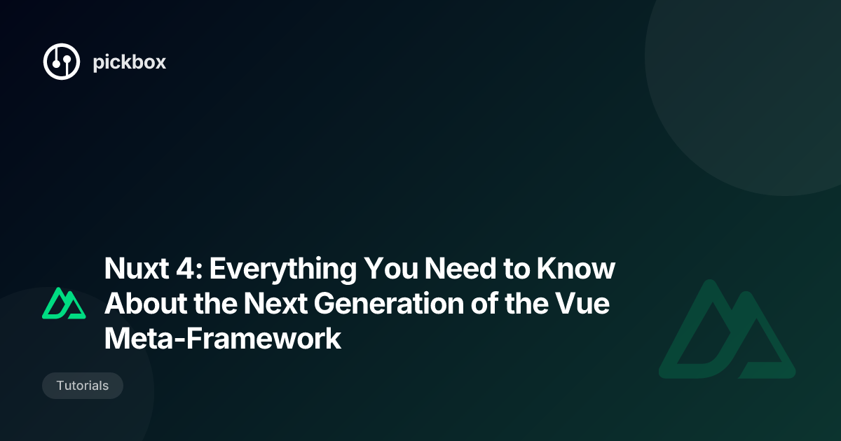 Nuxt 4: Everything You Need to Know About the Next Generation of the Vue Meta-Framework