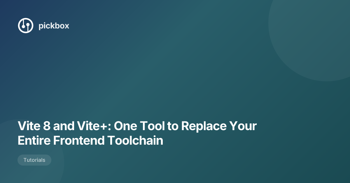 Vite 8 and Vite+: One Tool to Replace Your Entire Frontend Toolchain
