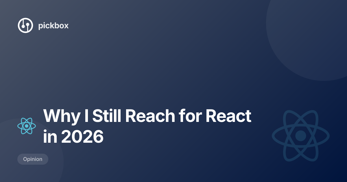 Why I Still Reach for React in 2026